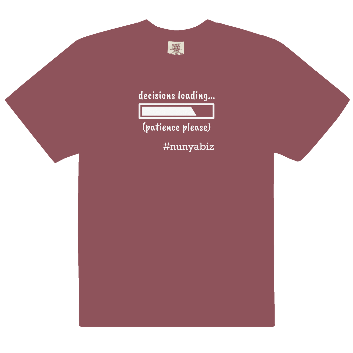 Nunya Biz Decisions Loading T-shirt - Nunya Biz store