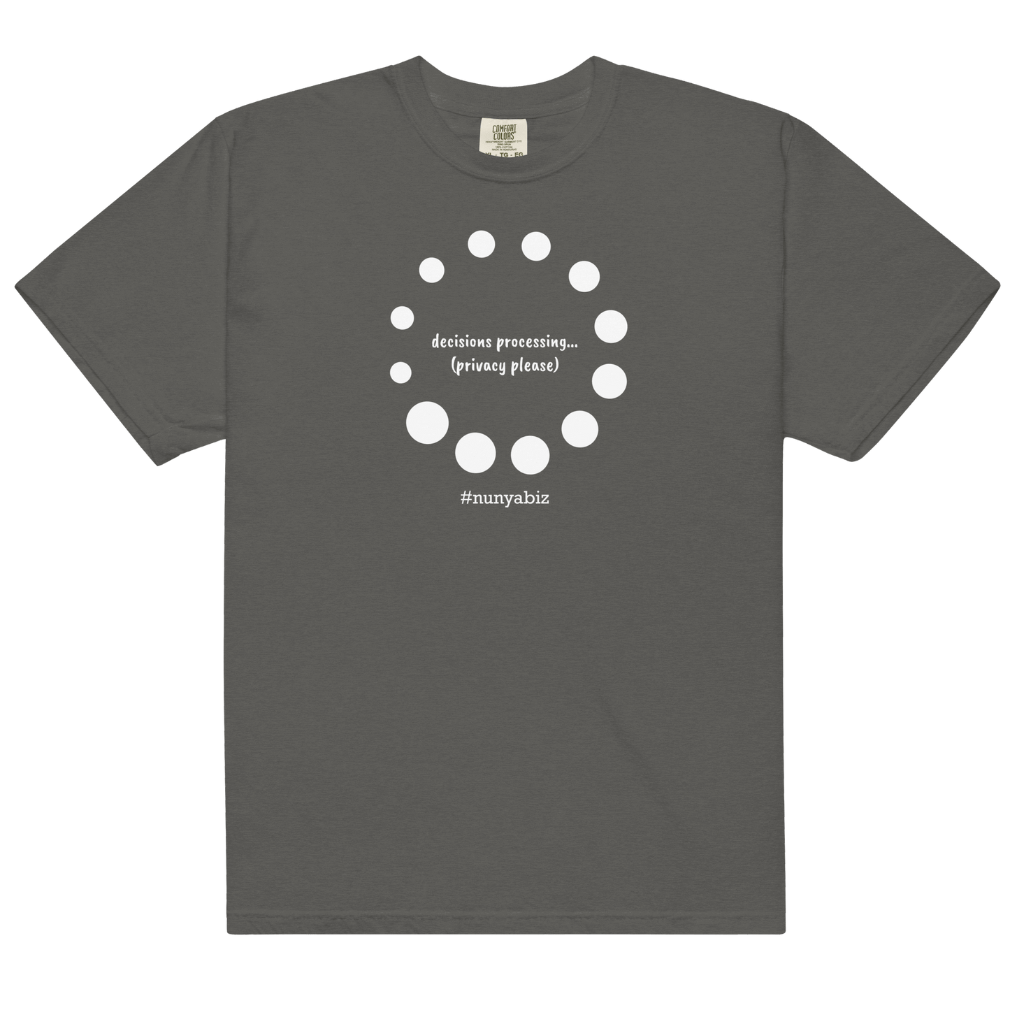 Nunya Biz Decisions Processing T-shirt - Nunya Biz store